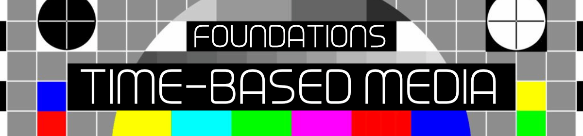 Foundations: Time-based Media